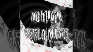 Montagem Castelo Mágico - DJ Nexus8