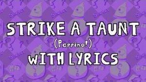 STRIKE A TAUNT (Peppino!) WITH LYRICS | FULL VERSION