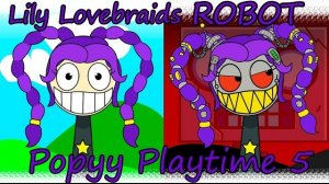 Lily Lovebraids (из Poppy Playtime 5) Обычная версия против версии робота My Sprunki OC