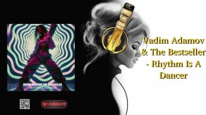 Vadim Adamov & The Bestseller - Rhythm Is A Dancer