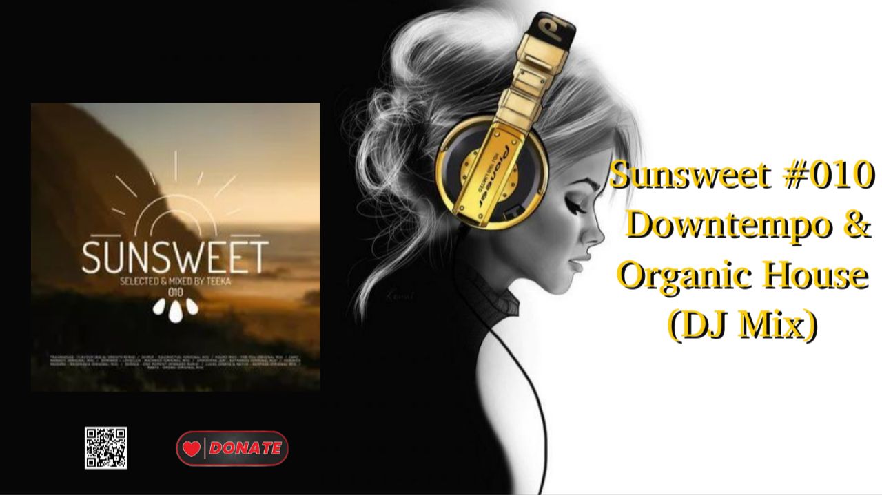Sunsweet #010  Downtempo & Organic House (DJ Mix)