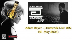 Adam Beyer - Drumcode'Live' 822 (01 May 2026)