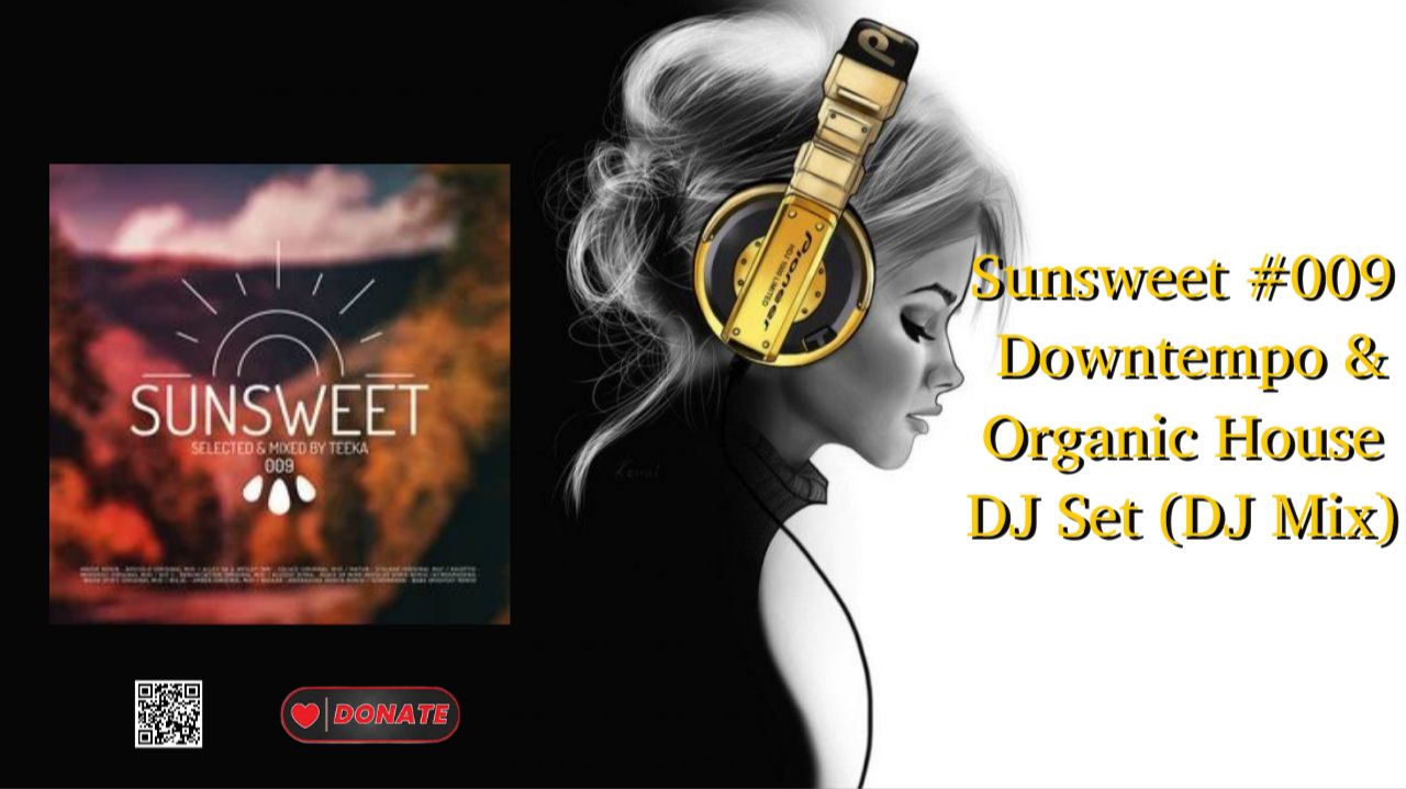 Sunsweet #009  Downtempo & Organic House DJ Set (DJ Mix)
