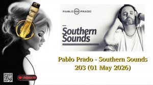 Pablo Prado - Southern Sounds 203 (01 May 2026)