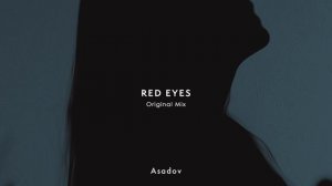 Asadov - Red Eyes