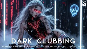 Dark Clubbing Phonk Exotic Bass House Dark Bass House Deep House Mix Cyberphonk