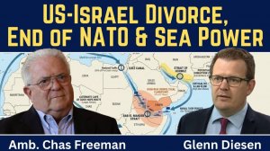 Chas Freeman_ US-Israel Divorce, End of NATO & Sea Power