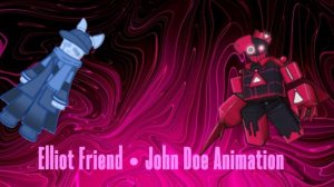 LMS John Doe Animation • Elliot Friend Forsaken Ost