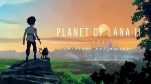 Planet of Lana 2 ➤ Геймплей основной кампании.