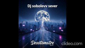 Dj sobolevv sever Deootomatre (remix)