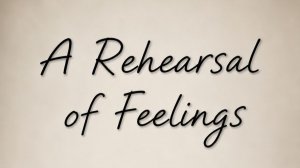 Репетиция чувств / A Rehearsal of Fellings (2026)