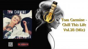 Tom Carmine - Chill This Life Vol.28 (Mix)
