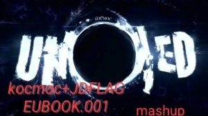 Kocmoc Unleashed mashup (JDFLAG EUBOK.001)