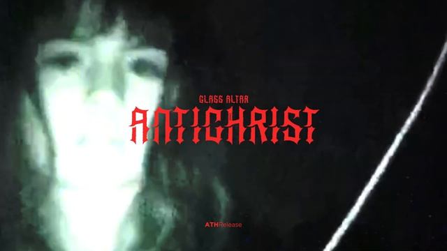 Glass Altar - Antichrist [Witch House / Grunge / Dark Aesthetic].