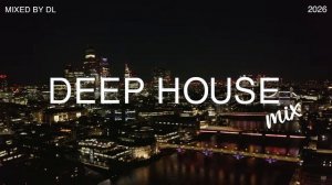 Deep House Mix 2026 🌊 The Best Of Vocal Deep House Music Mix By DL Music