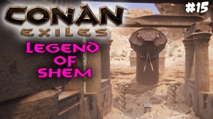 Conan Exiles, Legend of Shem #15✌