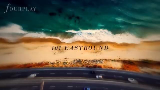 Fourplay - 101 Eastbound (audio)