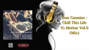 Tom Carmine - Chill This Life Vs Motion Vol.8 (Mix)