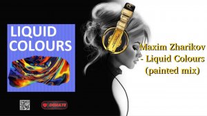 Maxim Zharikov - Liquid Colours (painted mix)