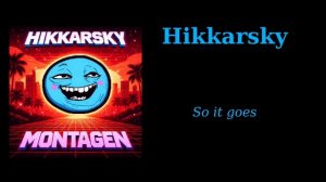 Hikkarsky - So it goes