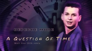Depeche Mode - A QUESTION OF TIME (Matt One 2026 remix)
