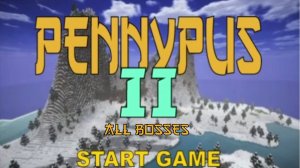 Pennypus 2 (All Bosses)