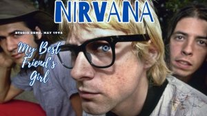 THE CARS / NIRVANA / MY BEST FRIEND'S GIRL (STUDIO DEMO, May 1994)