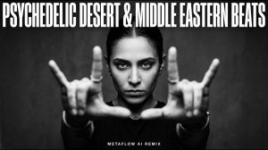 Psychedelic Desert & Middle Eastern Beats Inspired Music Mix for Trip-Hop fans
