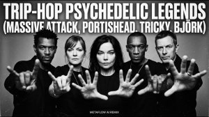 Trip-Hop Psychedelic Legends (Massive Attack, Portishead, Tricky, Björk _ Inspired AI RMX)