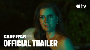 Cape Fear TV Series, season 1 - Official Trailer | Apple TV+