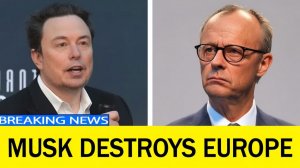 Elon Musk humiliated Friedrich Merz and sparked a crisis of free speech in Europe.