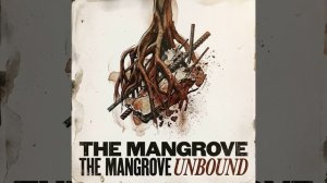 The Mangrove Unbound