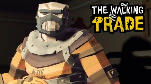 РУЧНОЙ ХАЛК ► The Walking Trade #6 ► Прохождение