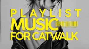 High Fashion Energy Runway Moments Playlist for Catwalk