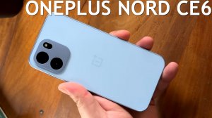 Oneplus Nord CE6 первый обзор на русском