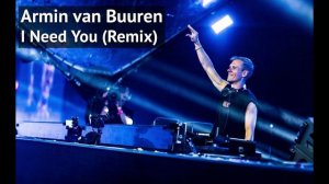 Armin Van Buuren -I Need You (Remix)