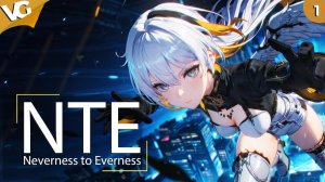 ✅Neverness to Everness (NTE) Часть 1.