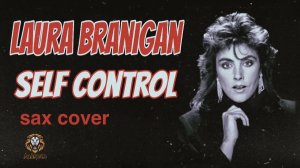 Laura Branigan - Self Control ( sax cover)