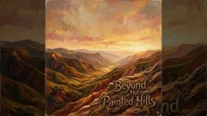 Beyond the Painted Hills