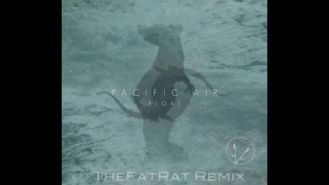 Pacific Air - Float (TheFatRat Remix) смотреть онлайн