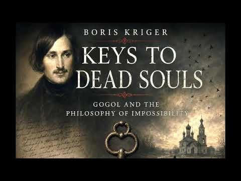 Keys to Dead Souls: Gogol and the Philosophy of Impossibility смотреть онлайн
