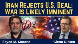 Seyed M. Marandi_ Iran Rejects U.S. Deal - War Is Likely Imminent
