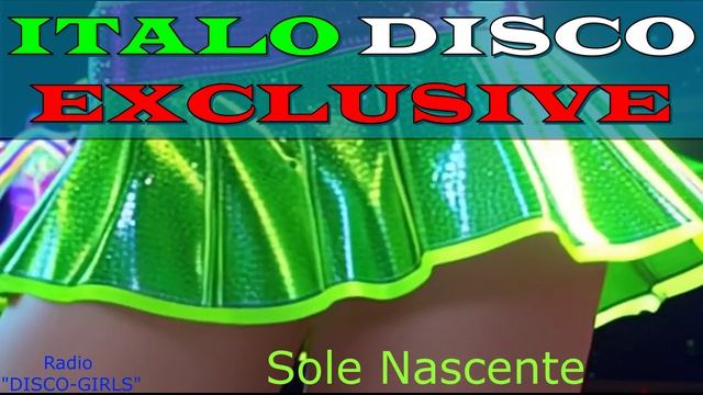 DISCO-GIRLS - Sole Nascente / Italo Disco New Generation / New Eurodisco / Italo Dance Party