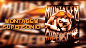 MONTAGEM SUPERSONIC