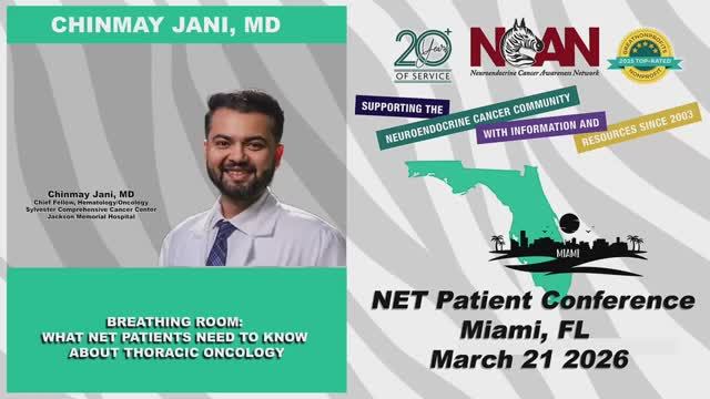 NCAN Miami Patient Conference 2026 - What NET Patients need to know  about Thoracic Oncology