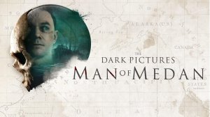 The Dark Pictures Anthology: Man of Medan - Часть 2