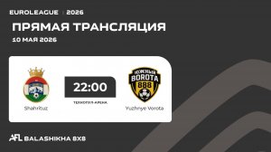 AFL26. Euroleague. Day 9. Shahrituz - Yuzhnye Vorota
