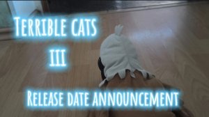 Terrible cats 3 Release date announcement