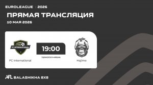 AFL26. Euroleague. Day 9. FC International - Hajime