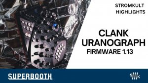 Clank Uranograph Firmware v1.13 Update | Superbooth 2026
